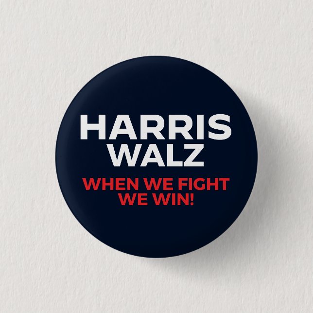 Harris Walz 2024 - Wenn wir kämpfen Wir gewinnen! Button (Vorderseite)