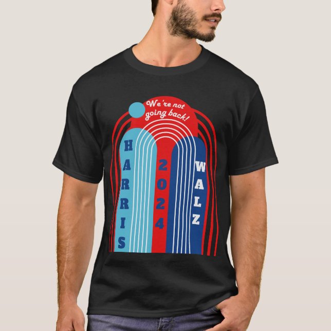 Harris Walz 2024 Wir gehen nicht zurück! T-Shirt (Vorderseite)