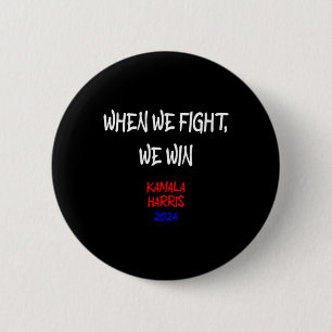 Harris Wenn wir kämpfen gewinnen wir 2024 Politisc Button