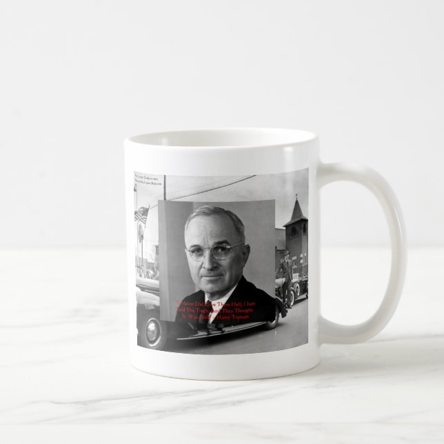Harry Truman "Never Gave Hell" Zitate von Weisheit Kaffeetasse (Rechts)