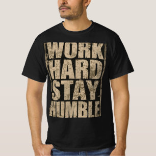 Hart arbeiten Bleib bescheiden Gym Motivation Shir T-Shirt