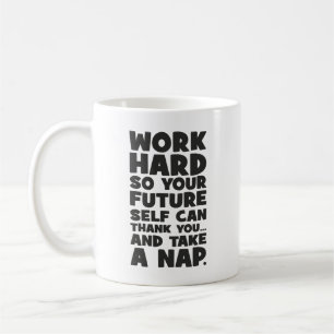 hart arbeiten, damit Ihr zukünftiges Selbst ein Ni Kaffeetasse