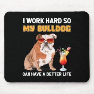hart arbeiten, damit mein Bulldog ein besseres Leb Mousepad