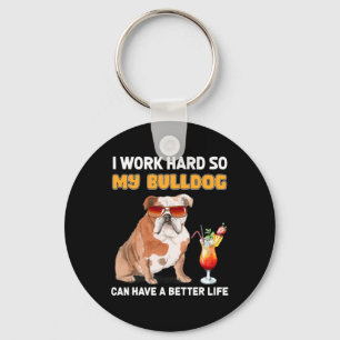 hart arbeiten, damit mein Bulldog ein besseres Leb Schlüsselanhänger