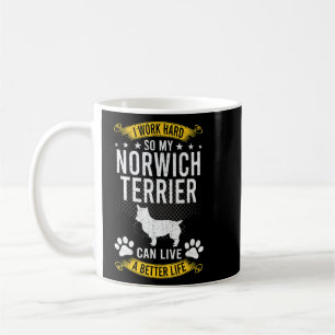 hart arbeiten, damit mein Norwich Terrier ein bess Kaffeetasse
