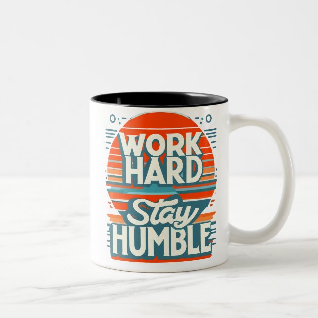 hart arbeiten, demütig Bleibe Zweifarbige Tasse (Rechts)