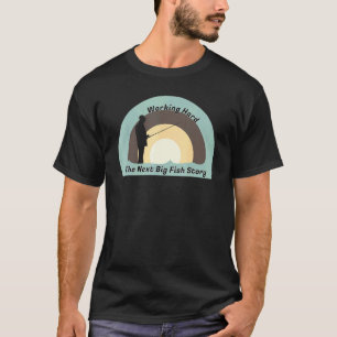 Hart arbeiten Die nächste große Fischgeschichte Re T-Shirt