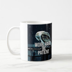 hart arbeiten, geduldig sein - Motivierend Kaffeetasse