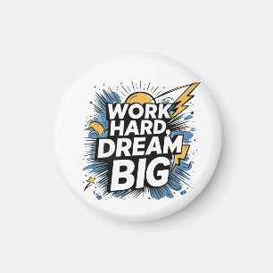 Hart arbeiten, große Träume Button Magnet - Motivi