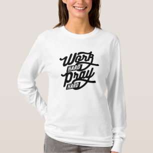 Hart arbeiten, hart beten T-Shirt