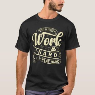 hart arbeiten, hart spielen T-Shirt