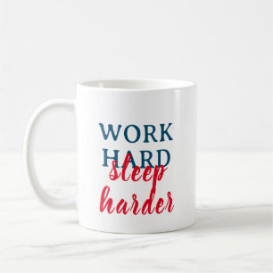 hart arbeiten, härter schlafen kaffeetasse