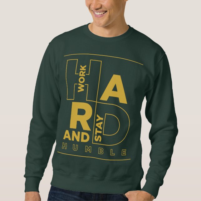 hart arbeiten und demütig Bleibe werden Sweatshirt (Vorderseite)