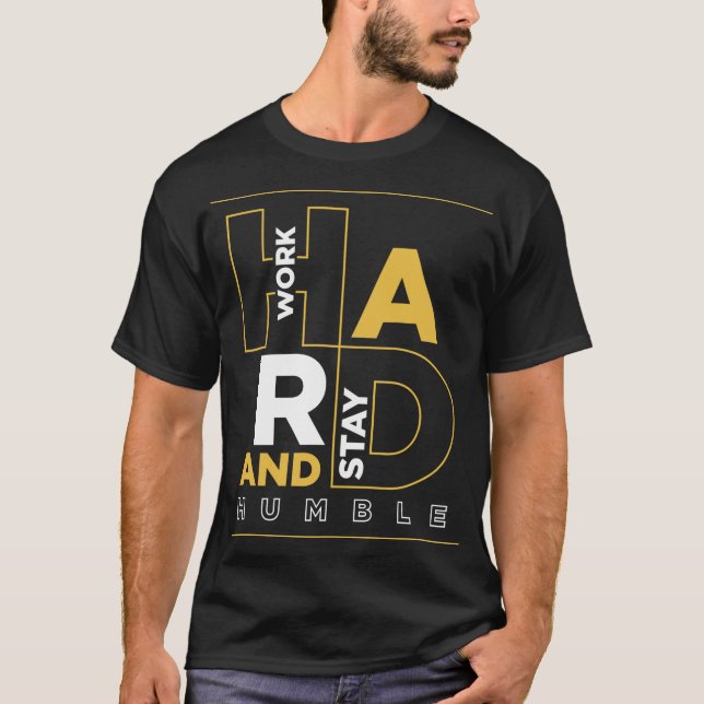 hart arbeiten und demütig Bleibe werden T-Shirt (Vorderseite)