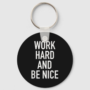Hart arbeiten und nett sein - Motivationszitat Schlüsselanhänger