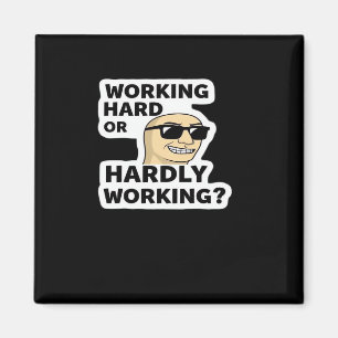 hart arbeitender oder kaum arbeitender lustiger Me Magnet