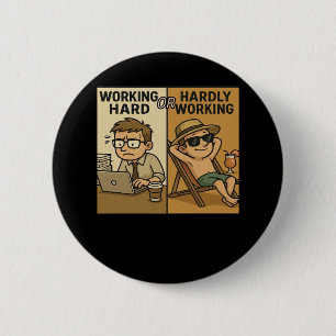 hart arbeitendes oder kaum arbeitendes lustiges Zi Button