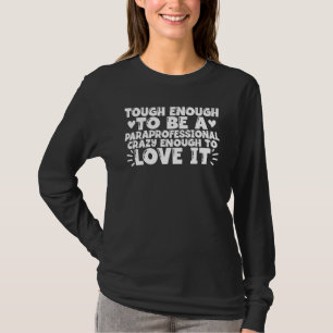 Hart genug, um eine Paraprofessionelle Wertschätzu T-Shirt