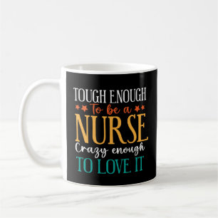 Hart genug, um Krankenschwester zu sein. Verrückt  Kaffeetasse