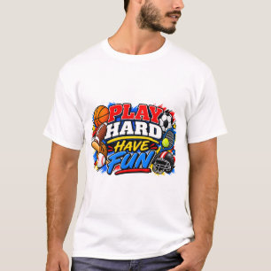 Hart spielen, Spaß haben T-Shirt