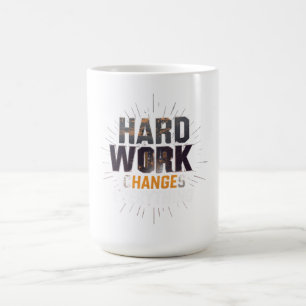 Harte Arbeit ändert alles Fitness Motivation Verwandlungstasse