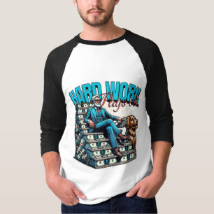 harte Arbeit Geld verdienen T-Shirt
