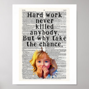 Harte Arbeit hat noch nie jemanden getötet Poster