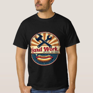 Harte Arbeit, heiße Hunde und Ehrlichkeit T-Shirt