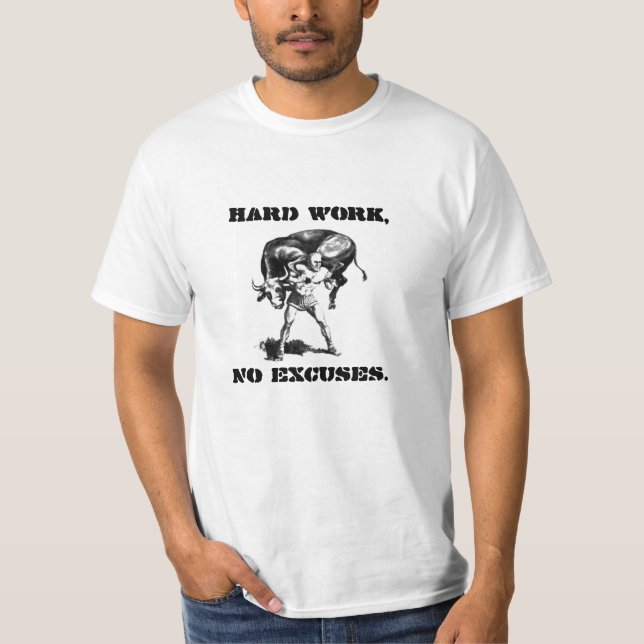 "Harte Arbeit, keine Entschuldigungen." Milo des T-Shirt (Vorderseite)