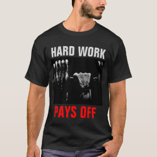 harte Arbeit macht Bodybuilding aus T-Shirt