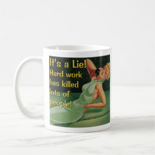 Harte Arbeit tötet 11 Unze. Tasse