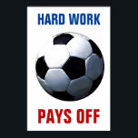 Harte Arbeit zahlt Fußball Motivierend aus Poster<br><div class="desc">Motivierend Anführungszeichen und Drucke</div>