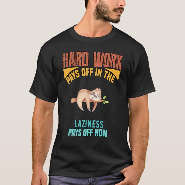 Harte Arbeit zahlt sich in Zukunft aus T-Shirt (Vorderseite)