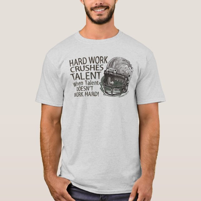 Harte Arbeit zerquetscht Talent-T - Shirt (Vorderseite)