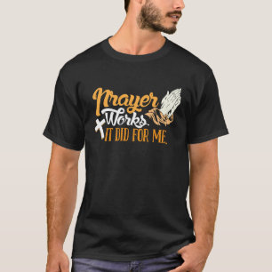 Hartes Arbeiten Wird Belohnt Gebete Werden Erhört T-Shirt