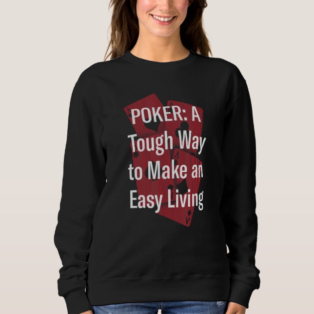 Hartes Leben als Pokerprofi Sweatshirt (Vorderseite)