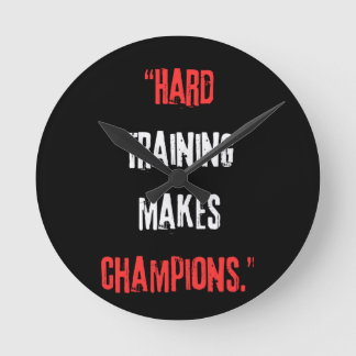 Hartes Training macht Champions. Runde Wanduhr