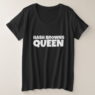 HASH BROWNS QUEEN T-SHIRTS PLUS TAILLE