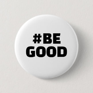 Hashtag BE GOOD Text White Button