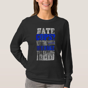Hass-Cops nennen einen Crackhead T-Shirt