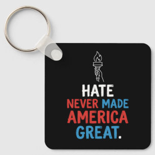 Hass hat Amerika niemals groß gemacht Patriotische Schlüsselanhänger