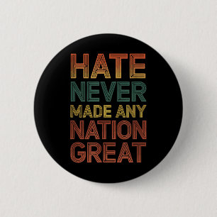 Hass hat nie einen Nation großen Anti Trump gemach Button