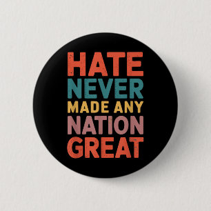 Hass hat nie einen Nation großen Anti Trump gemach Button