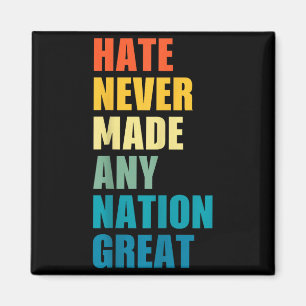 Hass hat noch keine Nation groß gemacht Anti-Trump Magnet