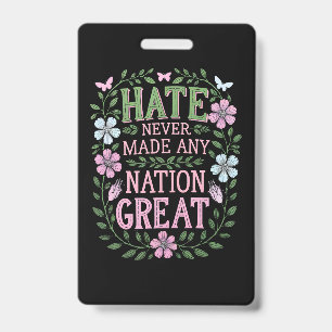 Hass hat noch keine Nation groß gemacht Floral Ausweis