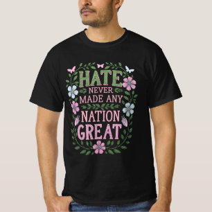 Hass hat noch keine Nation groß gemacht Floral T-Shirt