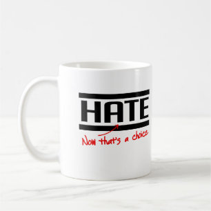 Hass ist eine Wahl Kaffeetasse