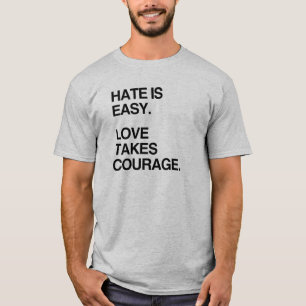 HASS IST EINFACH. LIEBE NIMMT MUT T-Shirt