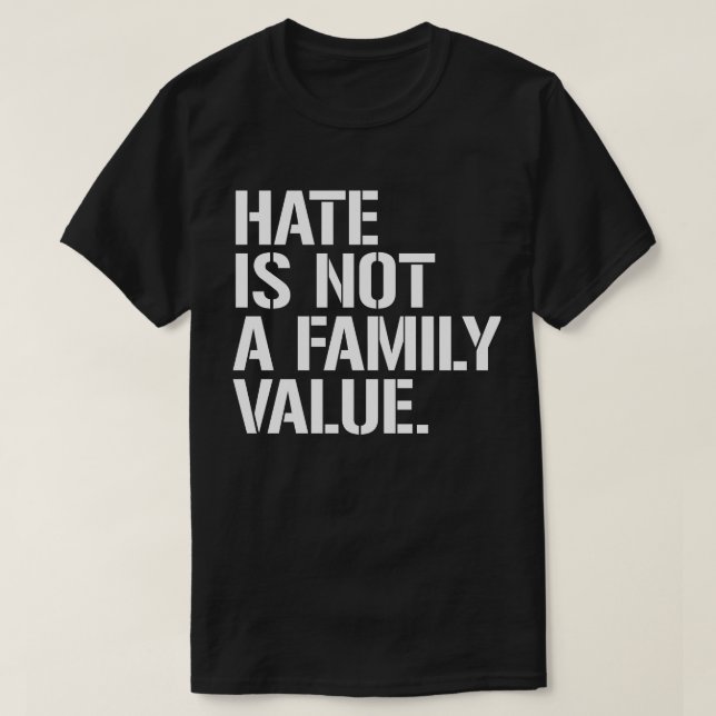 Hass ist kein Familienwert T-Shirt (Design vorne)