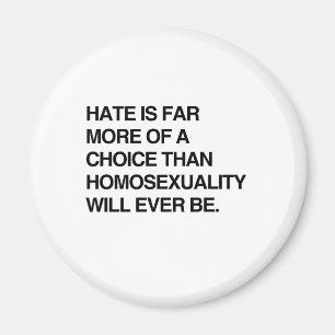 Hass IST WEIT MEHR VON EINER WAHL ALS HOMOSEXUALIT Magnet